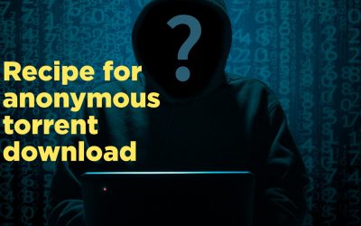 How to use tools for anonymous torrent downloads real quick and easy [in 2019]