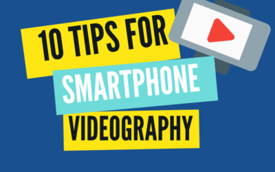10 Tips to Improve Your Smartphone Videos